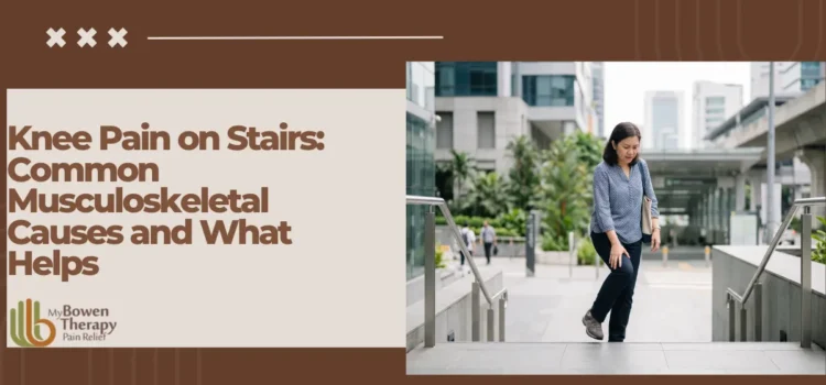 Knee Pain on Stairs: Common Musculoskeletal Causes and What Helps
