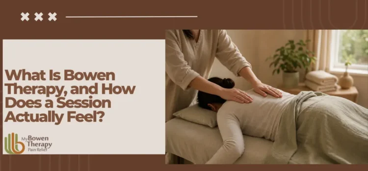 What Is Bowen Therapy, and How Does a Session Actually Feel?