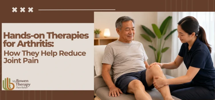 Hands-on Therapies for Arthritis: How They Help Reduce Joint Pain