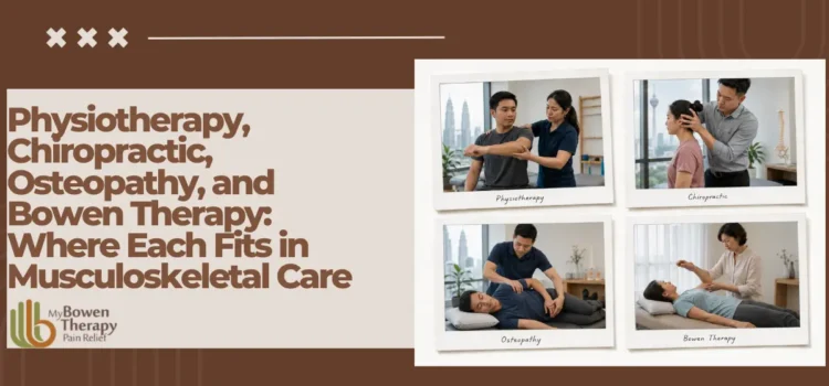 Physiotherapy, Chiropractic, Osteopathy, and Bowen Therapy: Where Each Fits in Musculoskeletal Care