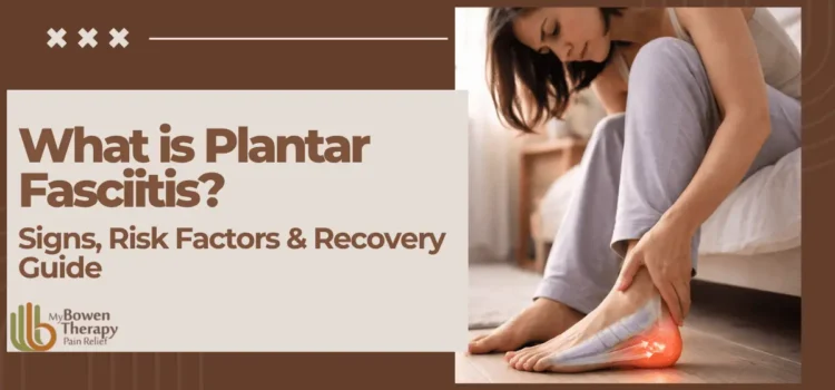 What is Plantar Fasciitis? Signs, Risk Factors & Recovery Guide